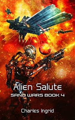 Alien Salute: Sand Wars Book 4 by Charles Ingrid Book Cover