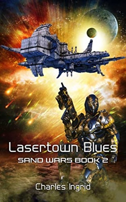 Lasertown Blues: Sand Wars Book 2 by Charles Ingrid Book Cover